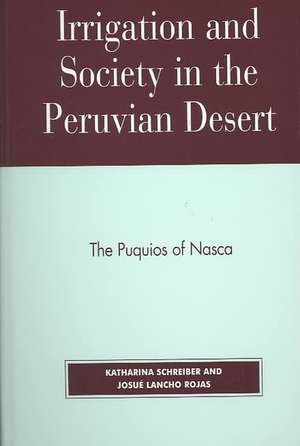 Irrigation and Society in the Peruvian Desert de Katharina Schreiber