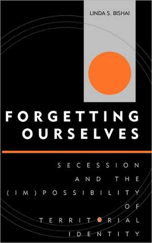 Forgetting Ourselves de Linda S. Bishai