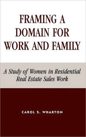 Framing a Domain for Work and Family de Carol S. (Associate Professor of Sociology and Women's StudiesUniversity of Richmond Wharton