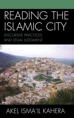 Reading the Islamic City de Akel Ismail Kahera