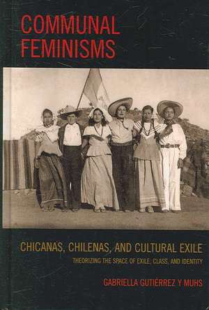 Communal Feminisms de Gabriella Gutierrez y. Muhs