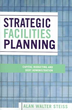 Strategic Facilities Planning de Alan Walter Steiss