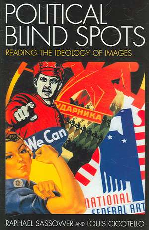 Political Blind Spots: Reading the Ideology of Images de Raphael Sassower