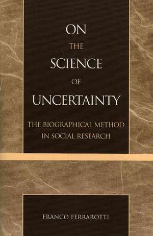 On the Science of Uncertainty de Franco Ferrarotti