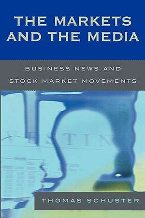 The Markets and the Media de Thomas Schuster