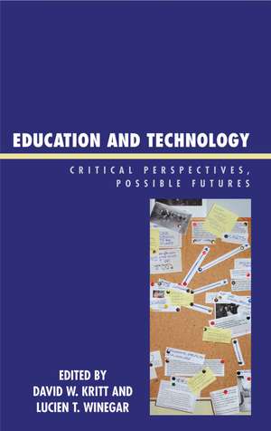 Education and Technology: Critical Perspectives, Possible Futures de David W. Kritt