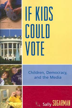 If Kids Could Vote de Sally Sugarman