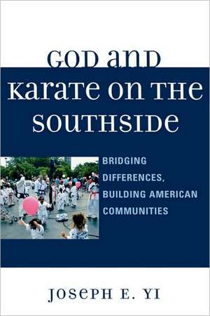 God and Karate on the Southside de Joseph E. Yi