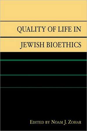 Quality of Life in Jewish Bioethics de Noam J. Zohar