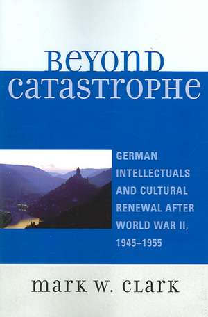 Beyond Catastrophe de Mark W. Clark