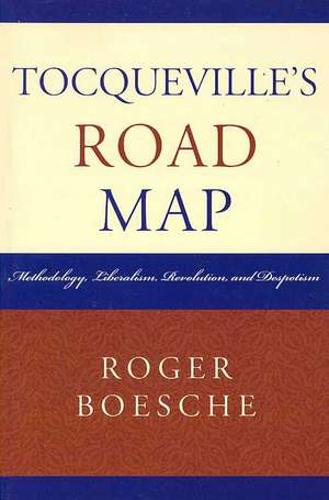 Tocqueville's Road Map de Roger Boesche