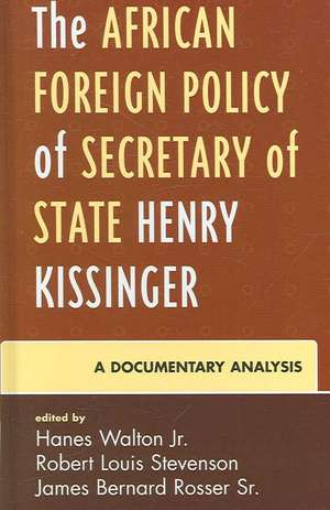 The African Foreign Policy of Secretary of State Henry Kissinger de HanesJr. Walton