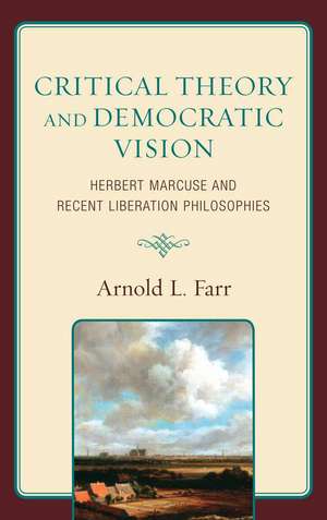 Critical Theory and Democratic Vision de Arnold L. Farr