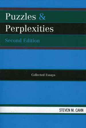Puzzles & Perplexities: Collected Essays de Steven M. Cahn