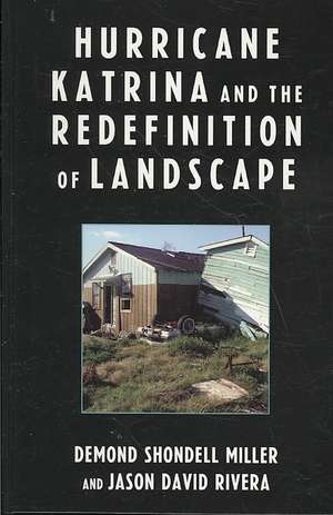 Hurricane Katrina and the Redefinition of Landscape de Demond Shondell Miller