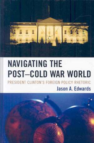 Navigating the Post-Cold War World de Jason A. Edwards