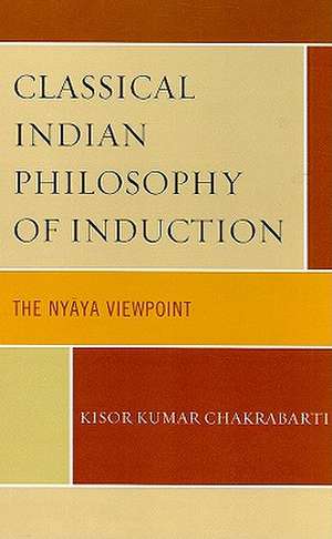 Classical Indian Philosophy of Induction de Kisor Kumar Chakrabarti