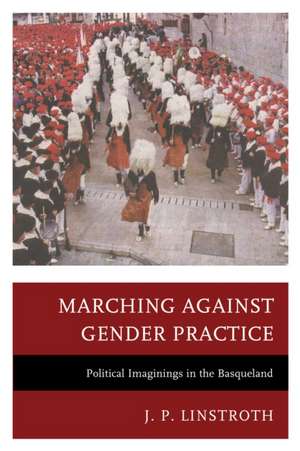 Marching Against Gender Practice de J. P. Linstroth