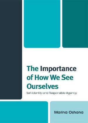 The Importance of How We See Ourselves de Marina Oshana