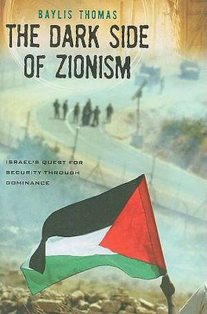 The Dark Side of Zionism de Baylis Thomas