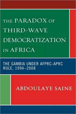 The Paradox of Third-Wave Democratization in Africa de Abdoulaye S. Saine