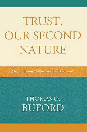 Trust, Our Second Nature de Thomas O. Buford