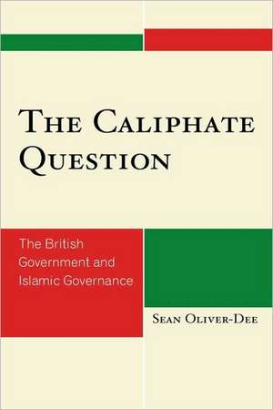 The Caliphate Question de Sean Oliver-Dee