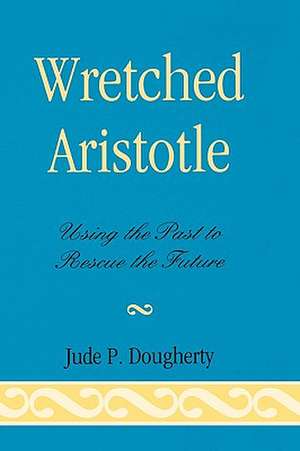 Wretched Aristotle de Jude P Dougherty