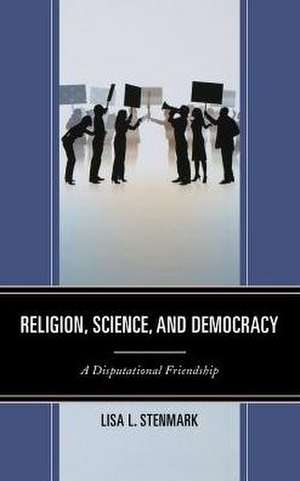 Religion, Science, and Democracy de Lisa L. Stenmark