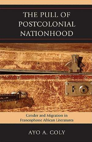 The Pull of Postcolonial Nationhood de Ayo A. Coly