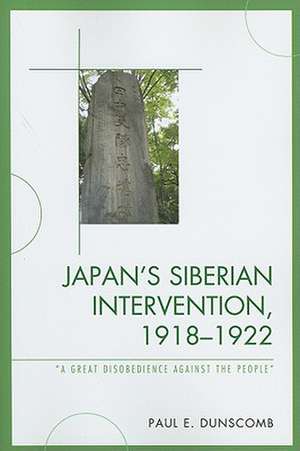 Japan's Siberian Intervention, 1918-1922 de Paul E. Dunscomb