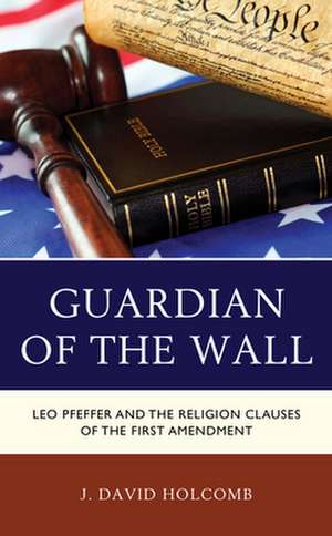 GUARDIAN OF THE WALLLEO PFEFFCB de J. David Holcomb