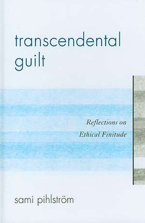 Transcendental Guilt de Sami Pihlstrom