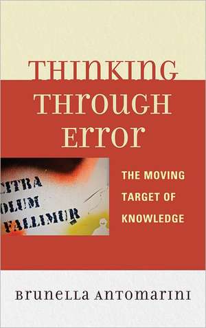 Thinking Through Error de Brunella Antomarini