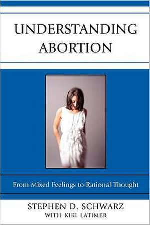 Understanding Abortion de Stephen D. Schwarz