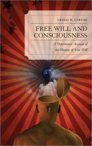 Free Will and Consciousness de Gregg D. Caruso