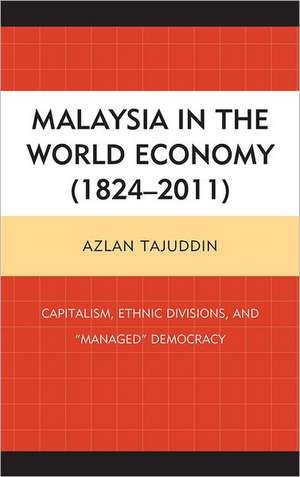 Malaysia in the World Economy (1824 2011) de Azlan Tajuddin