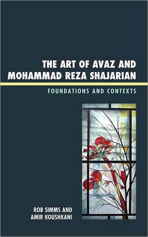 The Art of Avaz and Mohammad Reza Shajarian de Rob Simms