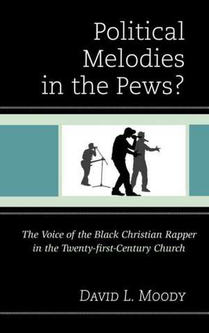 Political Melodies in the Pews? de David L. Moody