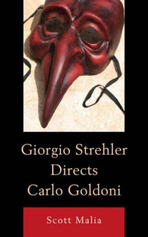 Giorgio Strehler Directs Carlo Goldoni de Scott Malia