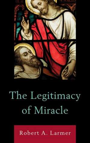 The Legitimacy of Miracle de Robert A. Larmer