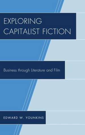Younkins, E: Exploring Capitalist Fiction