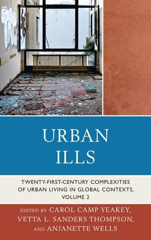 Urban Ills: Twenty-first-Century Complexities of Urban Living in Global Contexts, Volume 2 de Carol Camp Yeakey