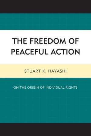 The Freedom of Peaceful Action de Stuart K. Hayashi