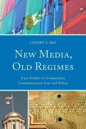 New Media, Old Regimes de Lyombe Eko