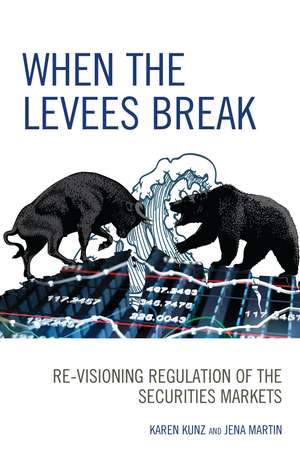 When the Levees Break: Re-visioning Regulation of the Securities Markets de Karen Kunz