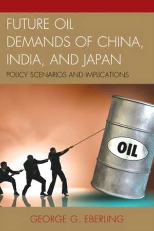 Future Oil Demands of China, India, and Japan de George G. Eberling