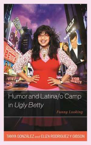 HUMOR AMP LATINA O CAMP IN UGLY de Tanya Gonzalez