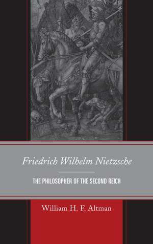 Friedrich Wilhelm Nietzsche de William H. F. Altman