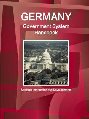 Germany Government System Handbook - Strategic Information and Developments de Ibpus. Com